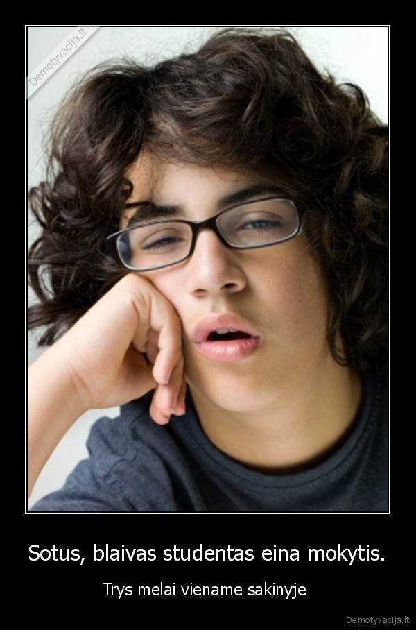 Sotus, blaivas studentas eina mokytis.