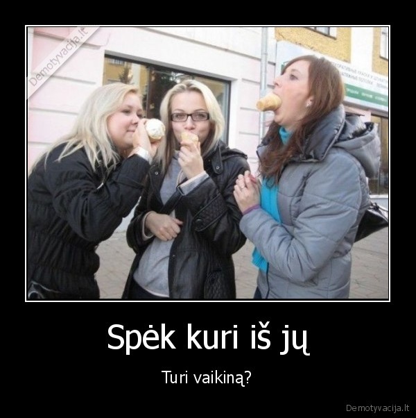 turi, vaikina,ledu, valgymas,ledu, ciulpimas