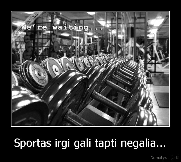 Sportas irgi gali tapti negalia...