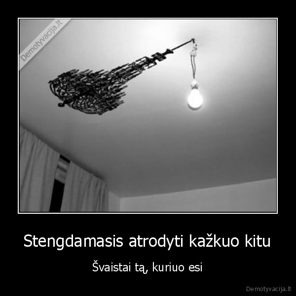 Stengdamasis atrodyti kažkuo kitu