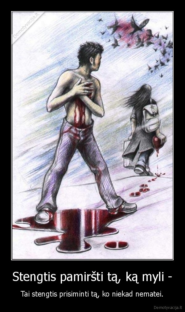 meile,gyvenimas,skausmas,issiskyrimas,isdavyste