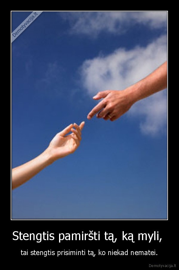 Stengtis pamiršti tą, ką myli, 