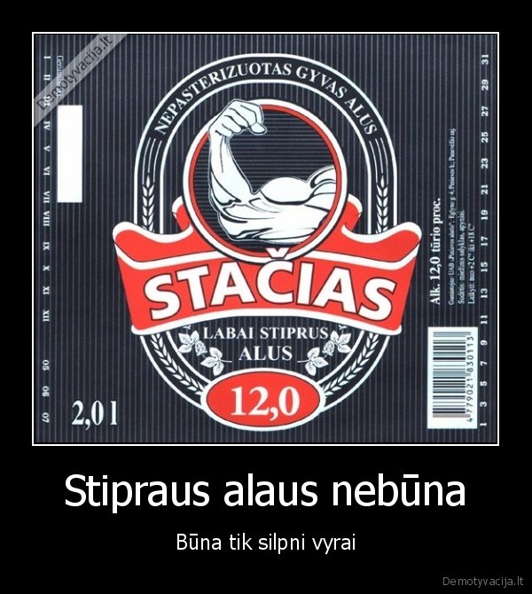 alus,stiprus, alus,vyrai,stacias