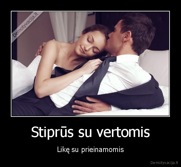 stiprus, vyrai,prieinamos, moterys,vertos, moterys