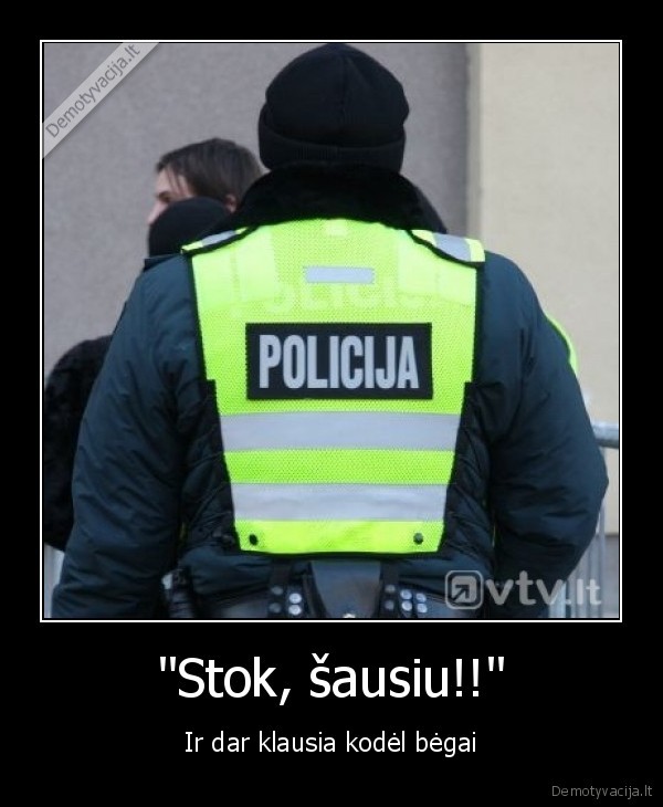 &quot;Stok, šausiu!!&quot;
