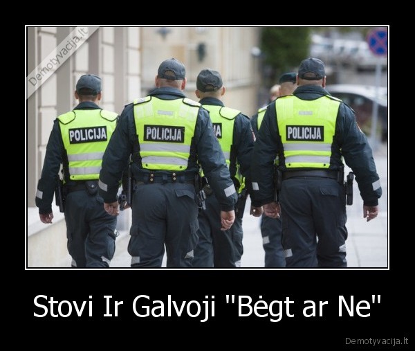 Stovi Ir Galvoji &quot;Bėgt ar Ne&quot;