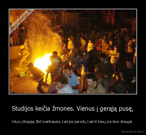 Studijos keičia žmones. Vienus į gerąją pusę,