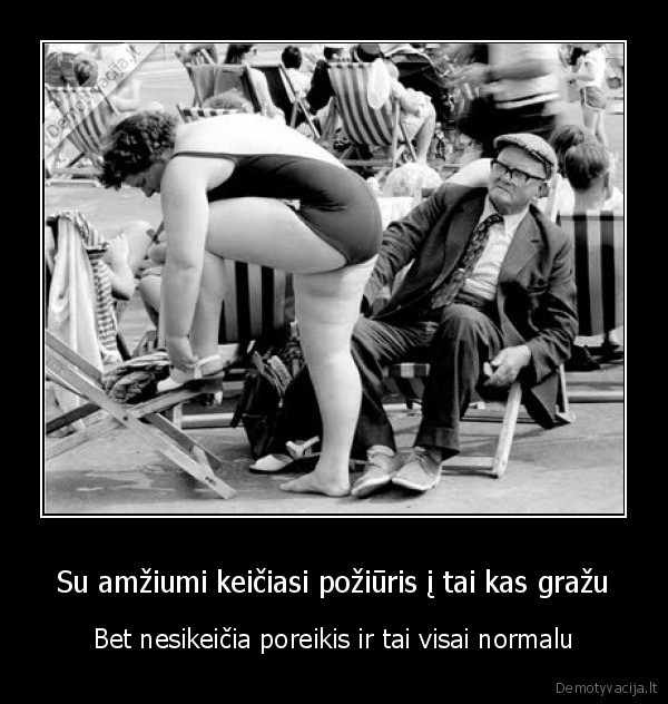 Su amžiumi keičiasi požiūris į tai kas gražu