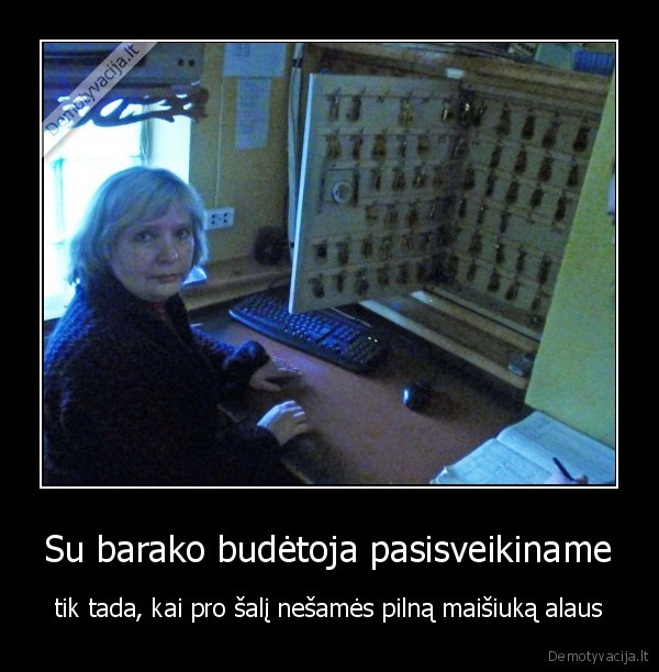 Su barako budėtoja pasisveikiname