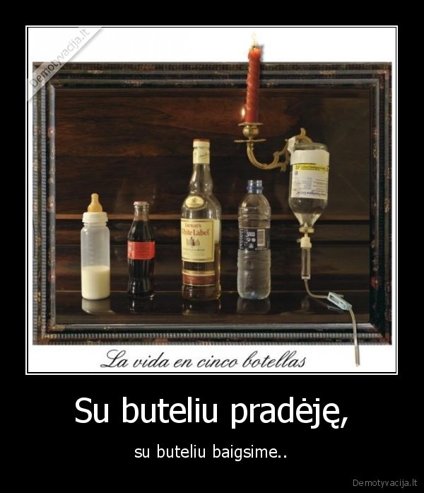 Su buteliu pradėję,