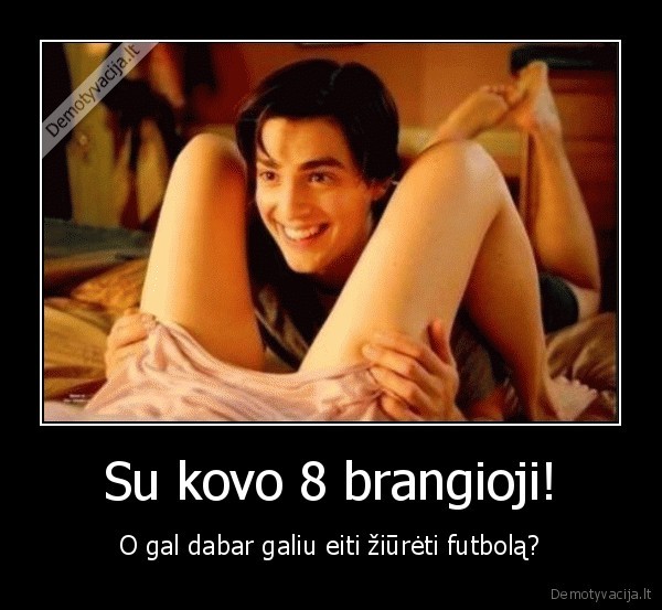 kovo, 8,ziureti, futbola,su, kovo, 8,brangioji