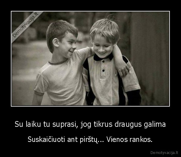 tikri, draugai,draugyste