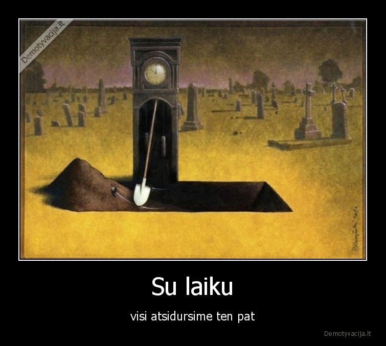 mirtis,laikas,negailestingas,zmones,ten, pat