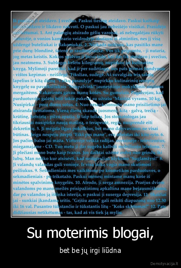 Su moterimis blogai,