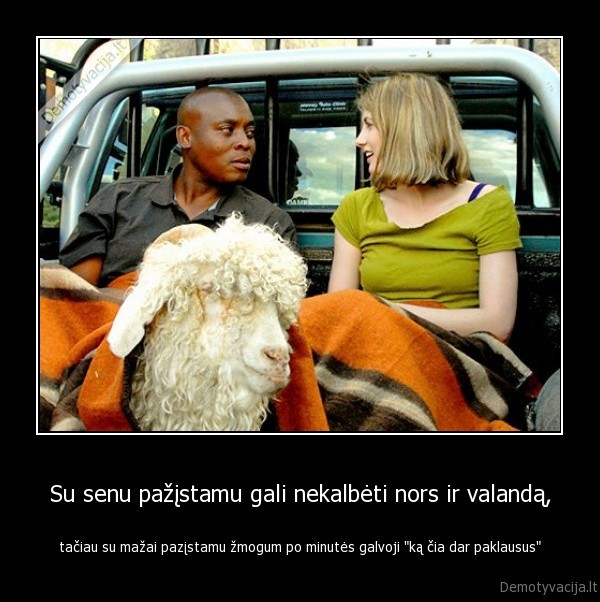 Su senu pažįstamu gali nekalbėti nors ir valandą,