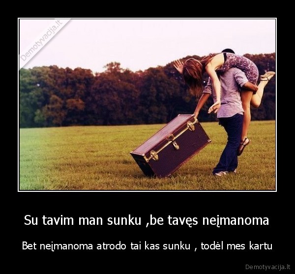 sunku,myleti,gyventi,neimanoma