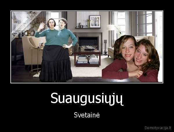 siamo, dvyniai,suaugeliai,svetaine,juodas, humoras
