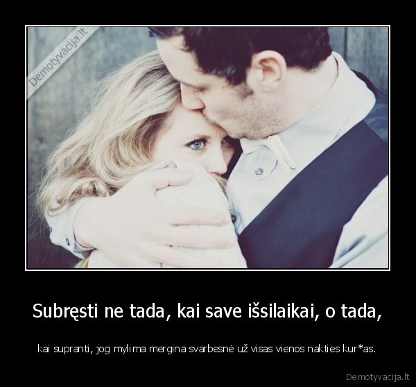 vyrai,moterys,gyvenimas,meile,santykiai,supratingumas,brendimas,isdavyste