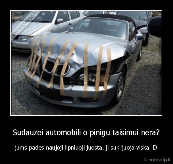 Sudauzei automobili o pinigu taisimui nera?