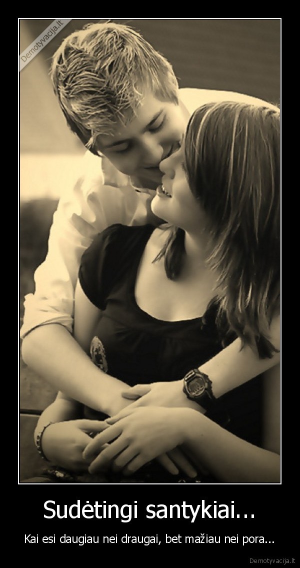 Sudėtingi santykiai...
