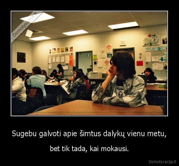 Sugebu galvoti apie šimtus dalykų vienu metu,