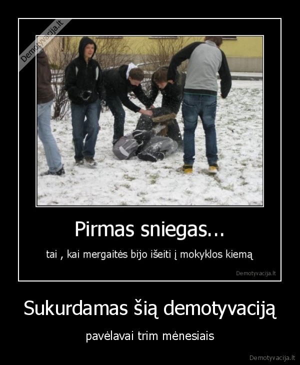 Sukurdamas šią demotyvaciją