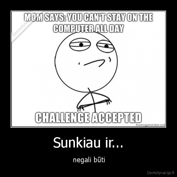Sunkiau ir...