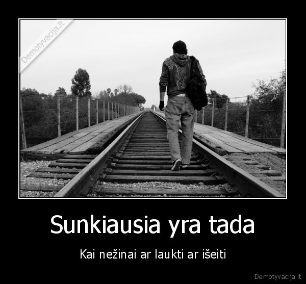 laukimas,vienatve,nezinia,nezinojimas