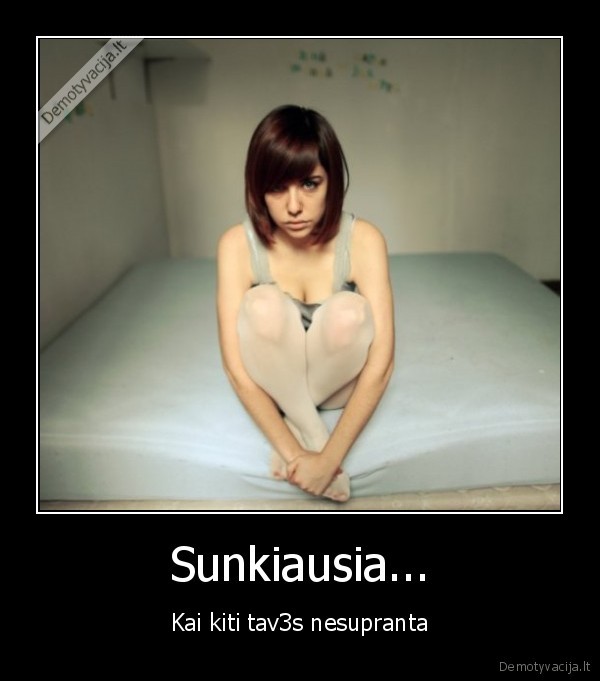 Sunkiausia...