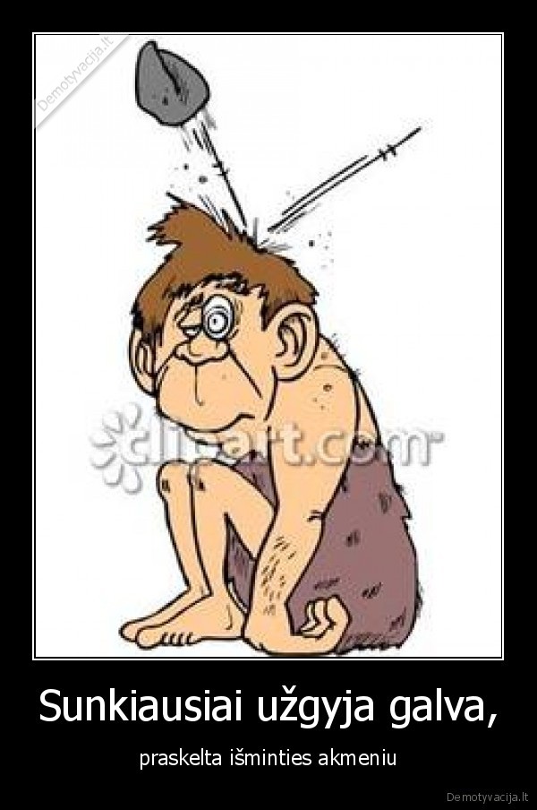 akmuo,skyle, galvoje,protas, isgaravo