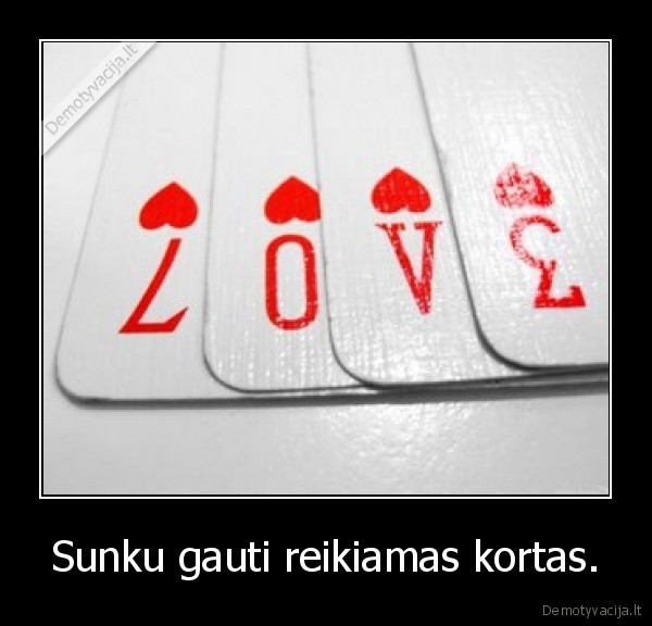 Sunku gauti reikiamas kortas.