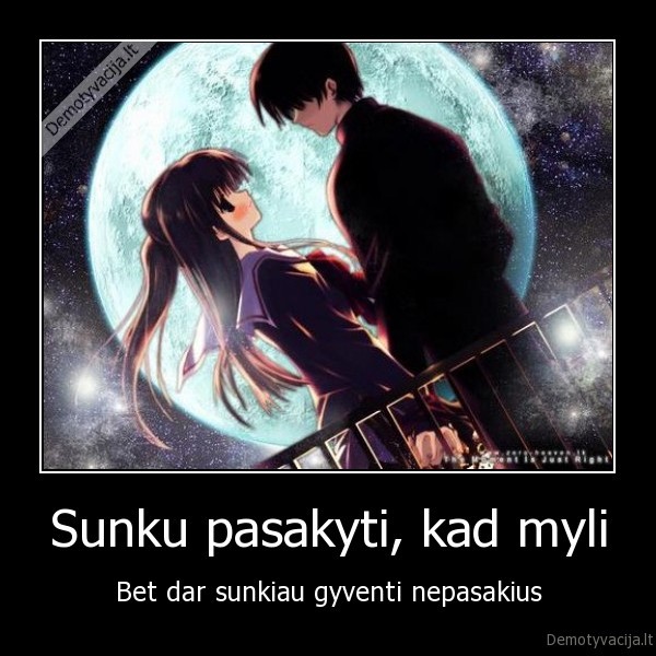 Sunku pasakyti, kad myli