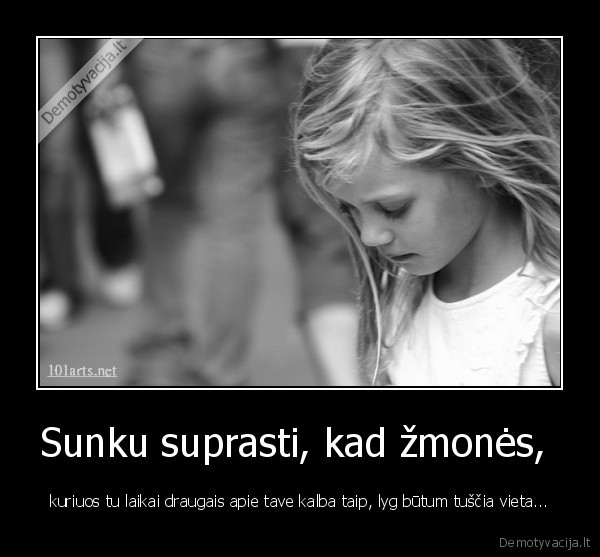 Sunku suprasti, kad žmonės, 