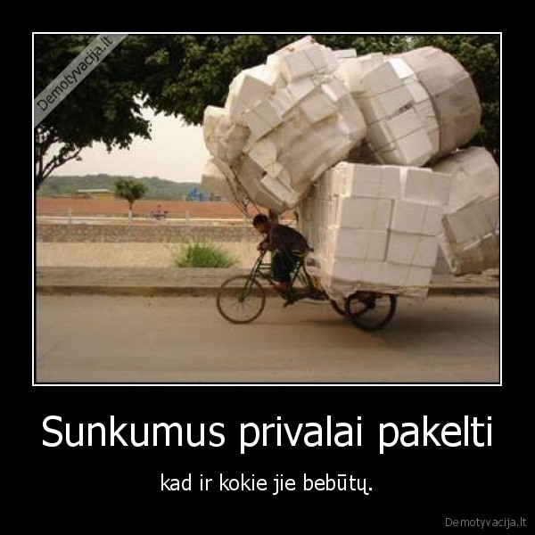 Sunkumus privalai pakelti