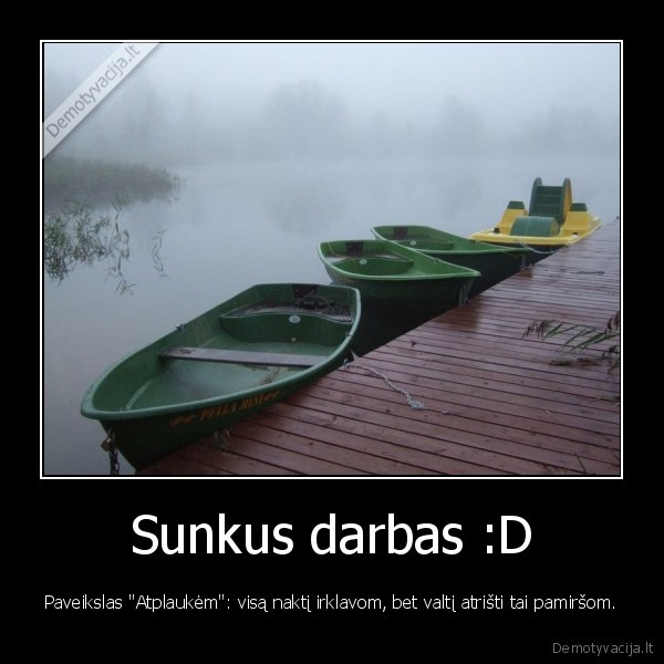 Sunkus darbas :D
