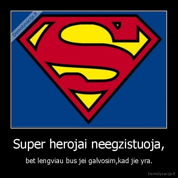 Super herojai neegzistuoja,