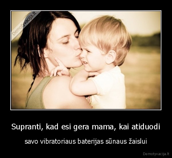 gera, mama,tobula, mama