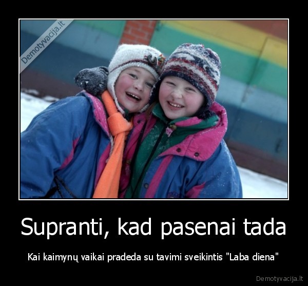 metai,sensti,sako, laba, diena,sveikinasi,vaikai,suprsati