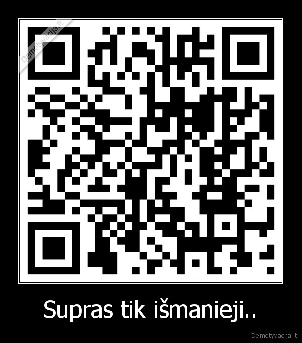 Supras tik išmanieji..