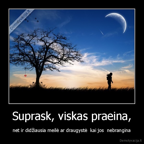 Suprask, viskas praeina,