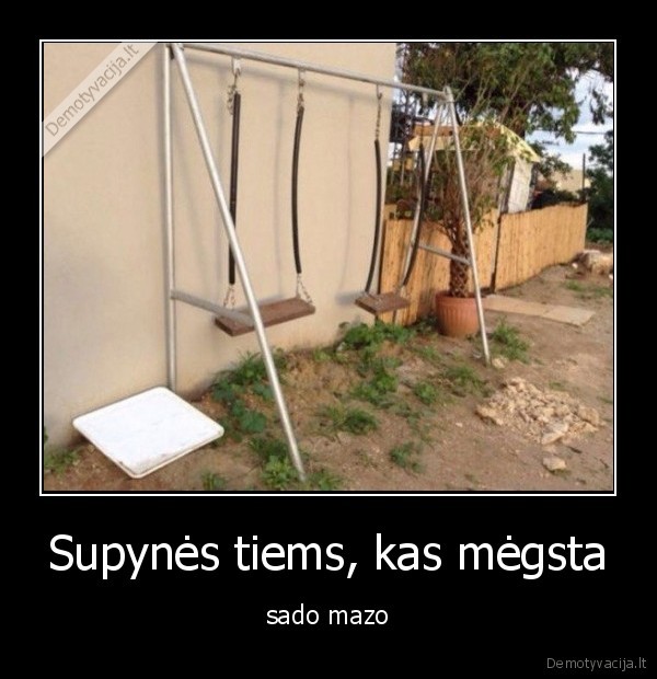 Supynės tiems, kas mėgsta