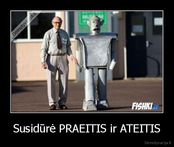 Susidūrė PRAEITIS ir ATEITIS