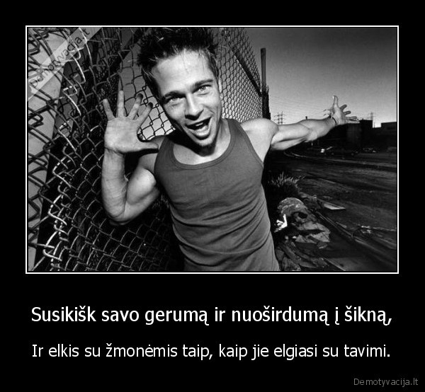 Susikišk savo gerumą ir nuoširdumą į šikną,