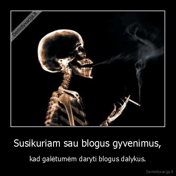 gyvenimas,rukymas,priklausomybe