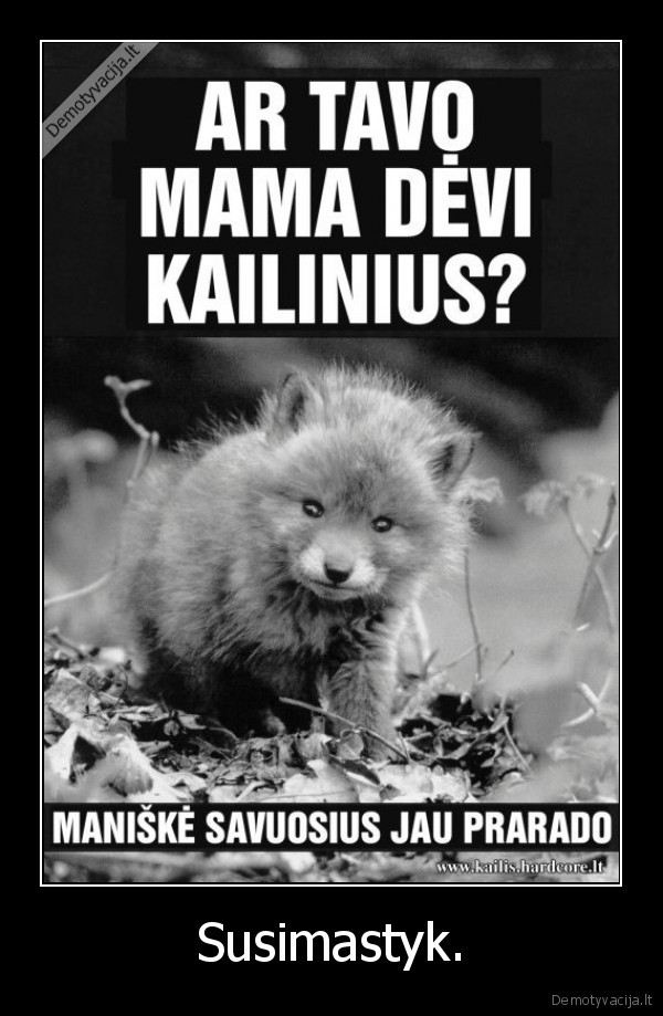kailiniai,ziauru,baisu,gaila, gyvunai