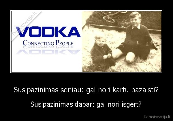 vodka,brutalu,susipazinimas