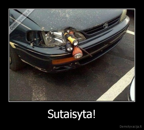 Sutaisyta!