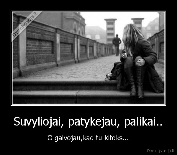 Suvyliojai, patykejau, palikai..