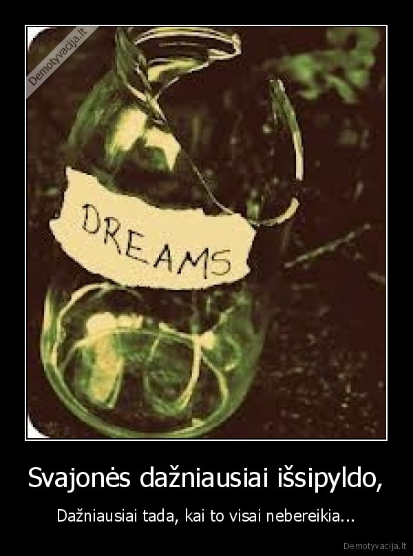 svajones, dazniausiai, issipyldo,dazniausiai, tada,kai, to, visai, nebereikia
