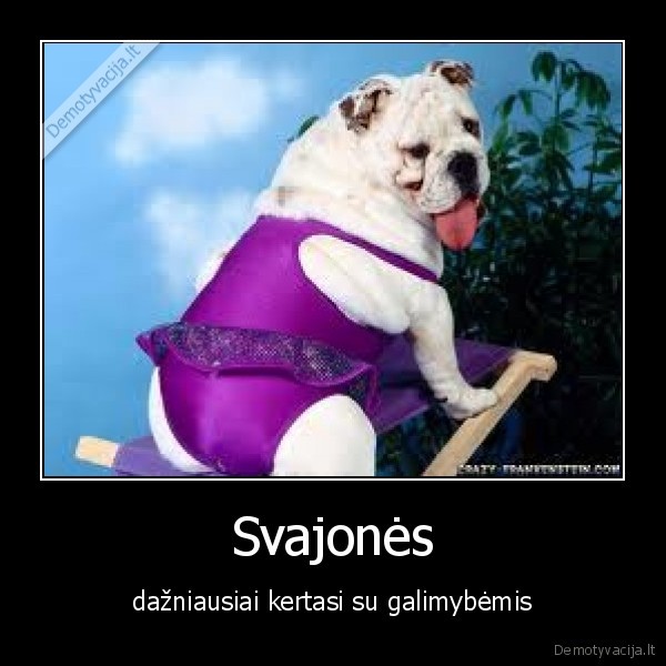 svajones,gyvunai,juokas,balerina,norai,tikslai,gyvenimas